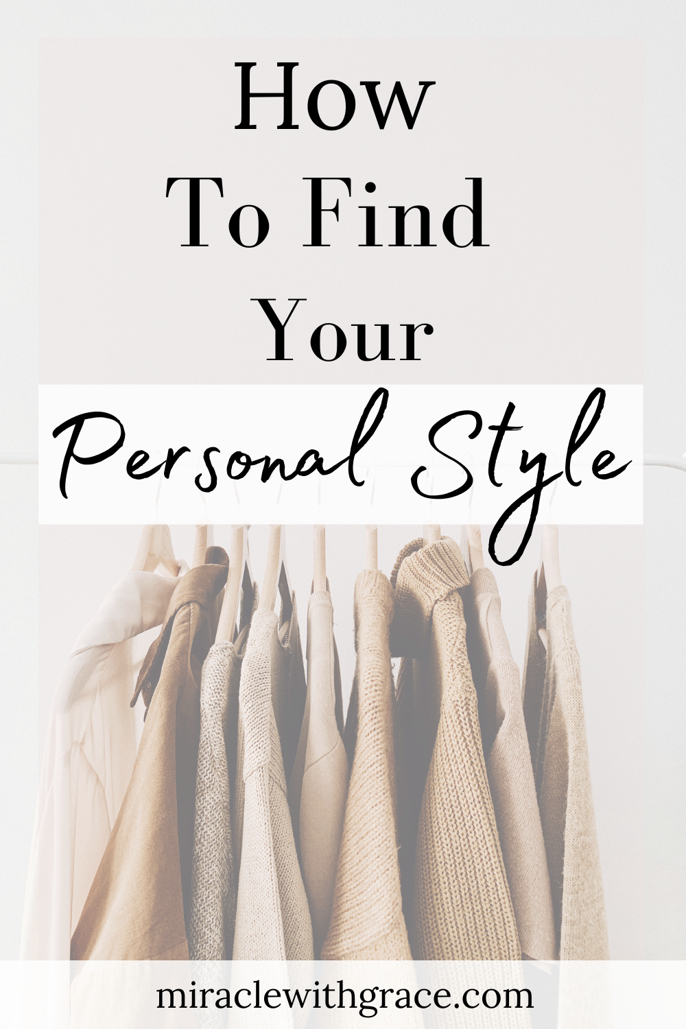 How To Find Your Personal Style - Miracle With Grace